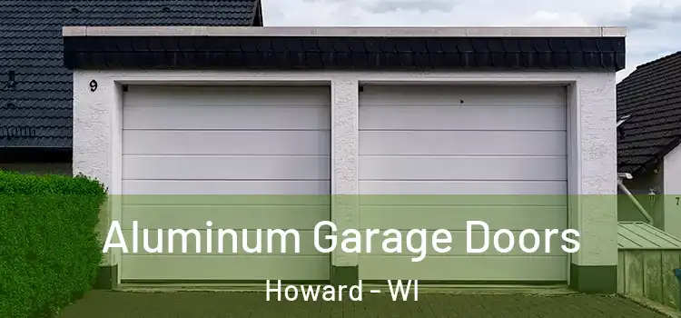  Aluminum Garage Doors Howard - WI