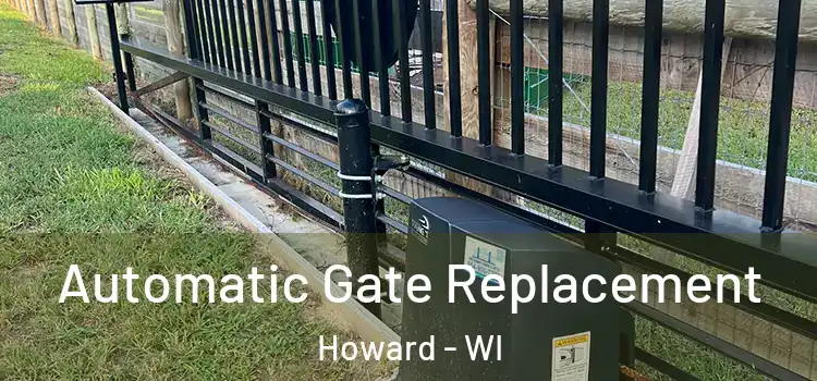 Automatic Gate Replacement Howard - WI
