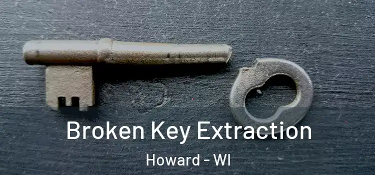 Broken Key Extraction Howard - WI