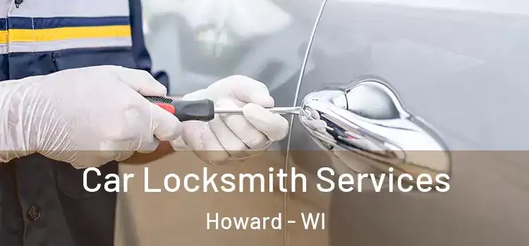 Car Locksmith Services Howard - WI