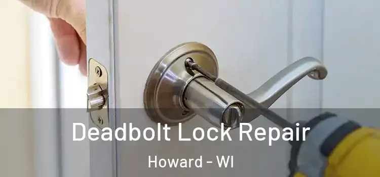  Deadbolt Lock Repair Howard - WI