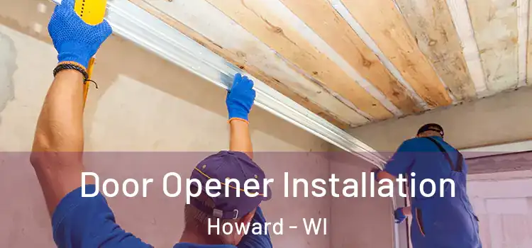  Door Opener Installation Howard - WI