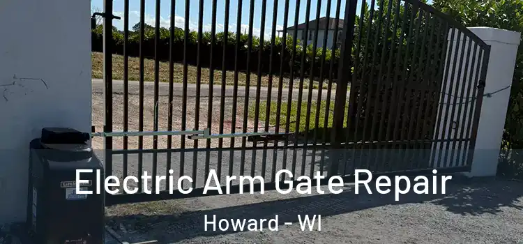 Electric Arm Gate Repair Howard - WI