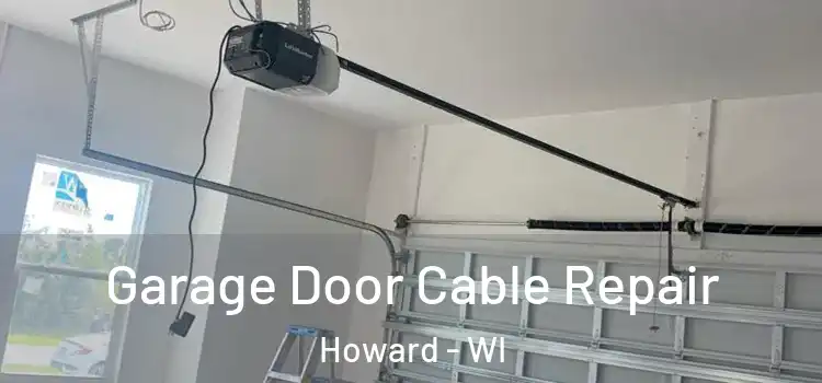  Garage Door Cable Repair Howard - WI