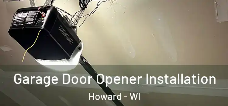  Garage Door Opener Installation Howard - WI
