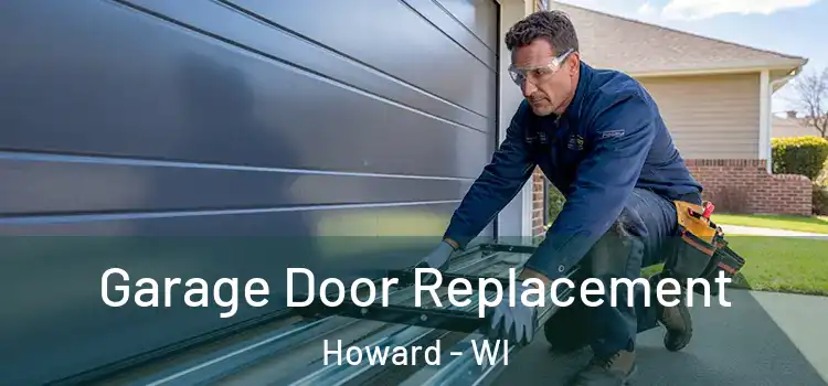  Garage Door Replacement Howard - WI