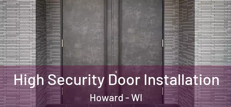 High Security Door Installation Howard - WI