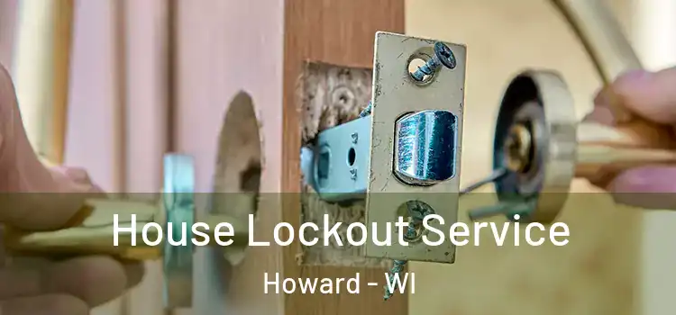  House Lockout Service Howard - WI