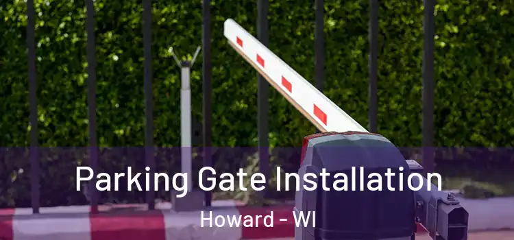  Parking Gate Installation Howard - WI