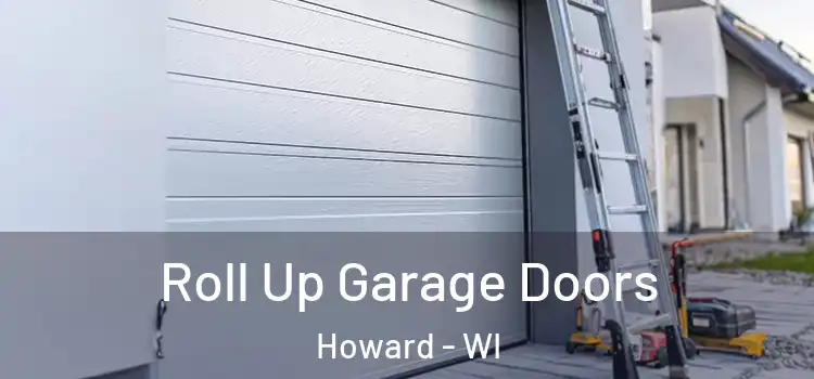  Roll Up Garage Doors Howard - WI