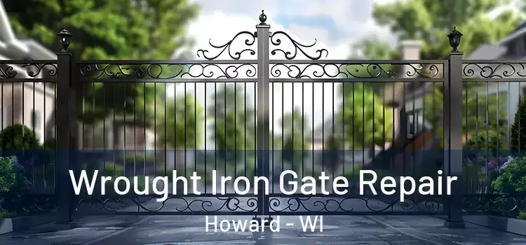 Wrought Iron Gate Repair Howard - WI
